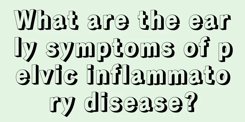 What are the early symptoms of pelvic inflammatory disease?