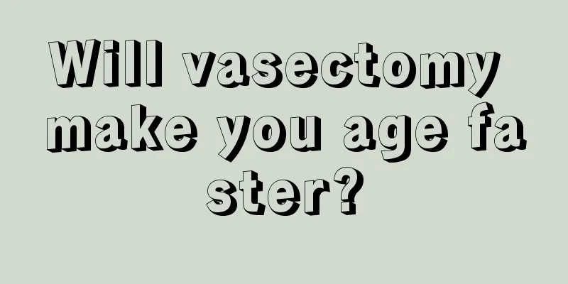 Will vasectomy make you age faster?