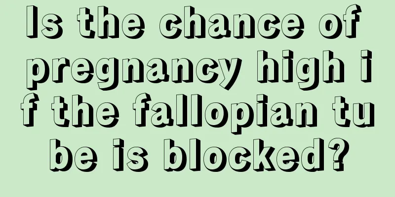 Is the chance of pregnancy high if the fallopian tube is blocked?