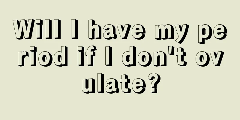 Will I have my period if I don't ovulate?