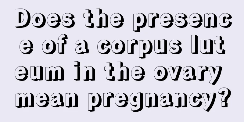 Does the presence of a corpus luteum in the ovary mean pregnancy?