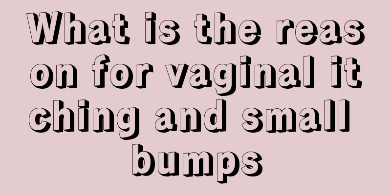 What is the reason for vaginal itching and small bumps