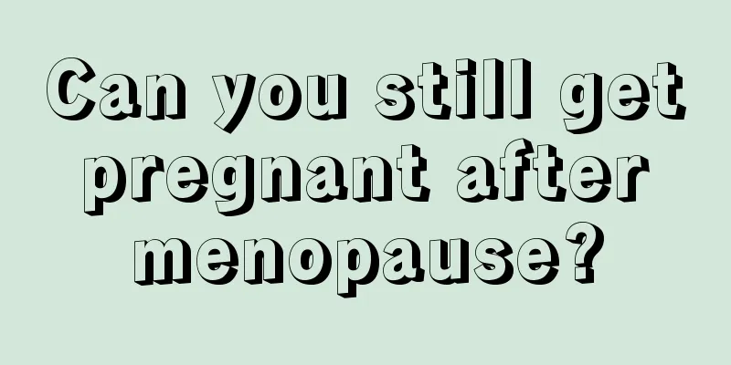 Can you still get pregnant after menopause?