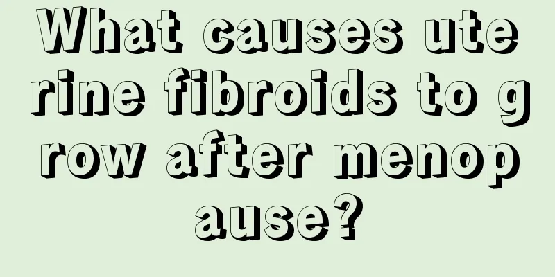 What causes uterine fibroids to grow after menopause?