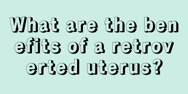 What are the benefits of a retroverted uterus?