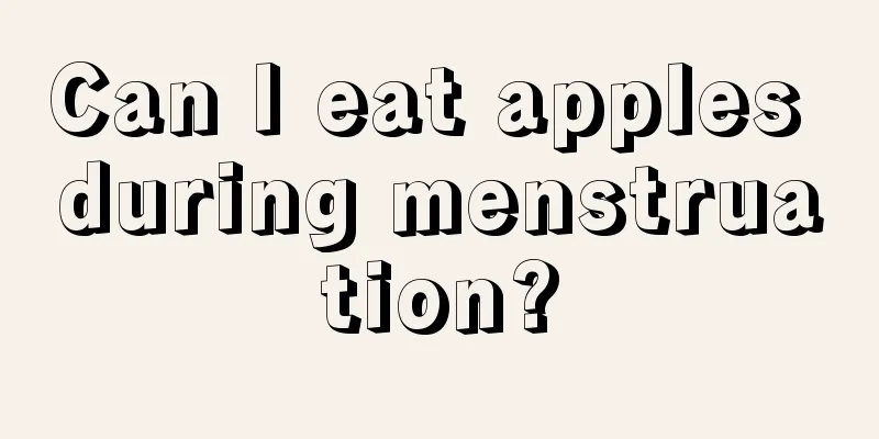 Can I eat apples during menstruation?