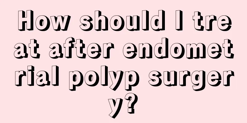 How should I treat after endometrial polyp surgery?