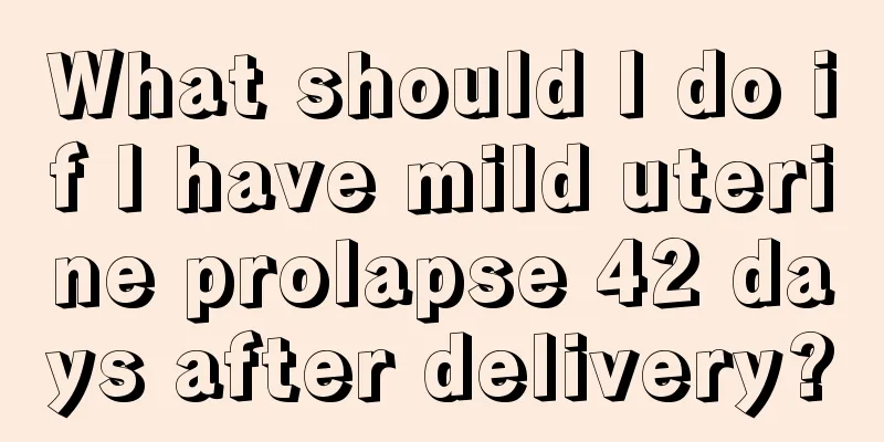 What should I do if I have mild uterine prolapse 42 days after delivery?