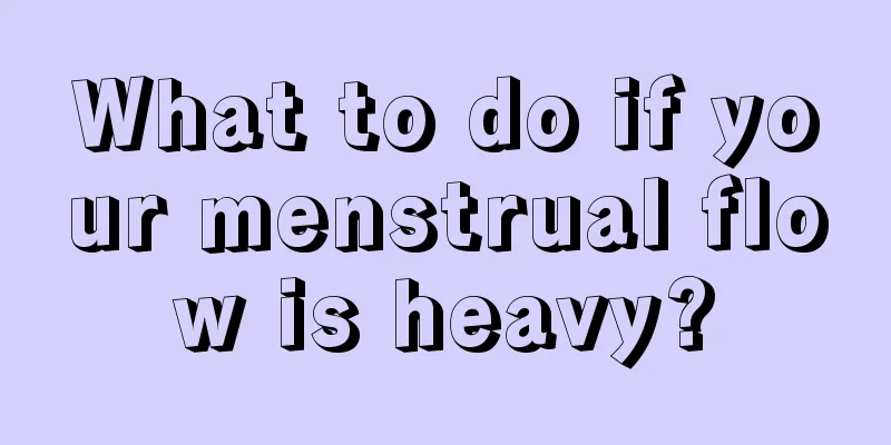 What to do if your menstrual flow is heavy?