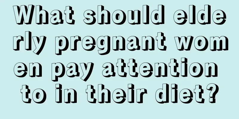 What should elderly pregnant women pay attention to in their diet?