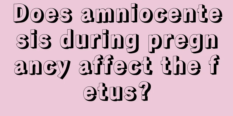 Does amniocentesis during pregnancy affect the fetus?