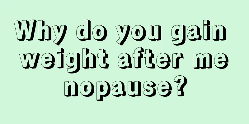 Why do you gain weight after menopause?