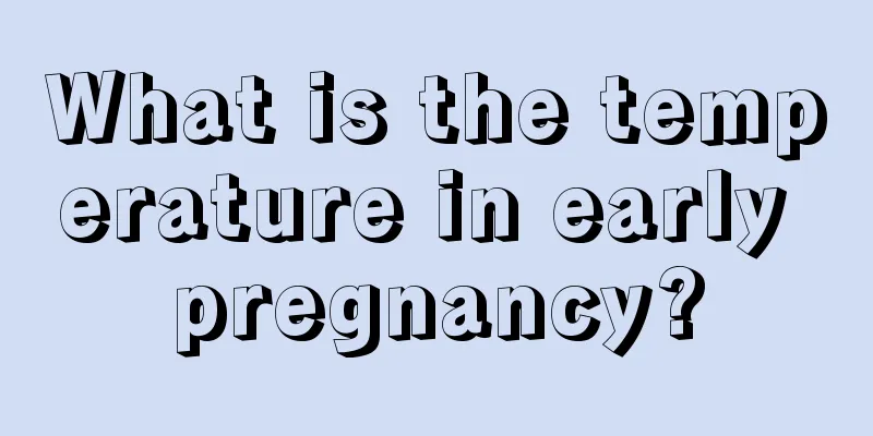 What is the temperature in early pregnancy?