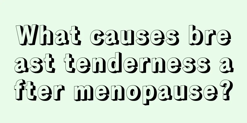 What causes breast tenderness after menopause?