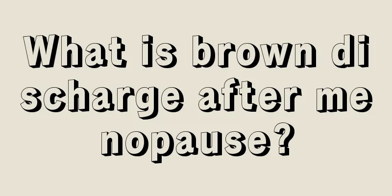 What is brown discharge after menopause?