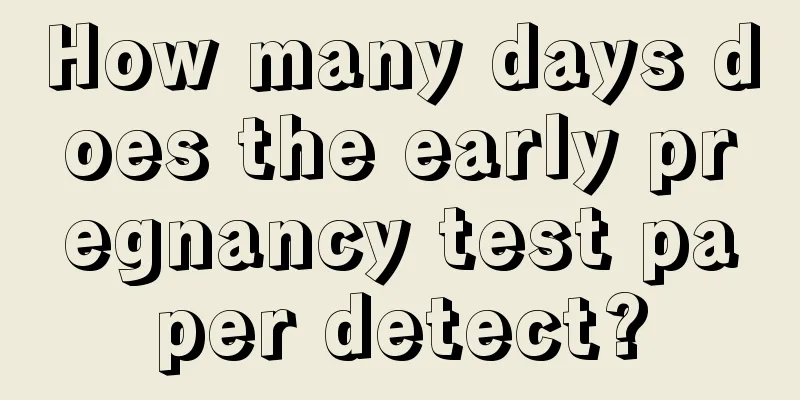 How many days does the early pregnancy test paper detect?