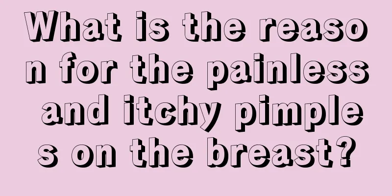 What is the reason for the painless and itchy pimples on the breast?