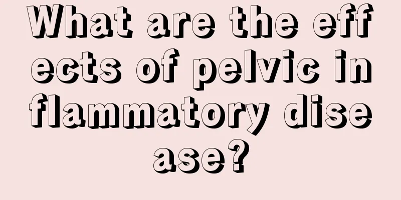 What are the effects of pelvic inflammatory disease?