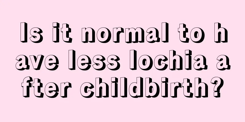 Is it normal to have less lochia after childbirth?