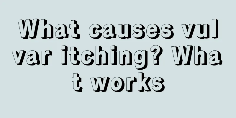 What causes vulvar itching? What works