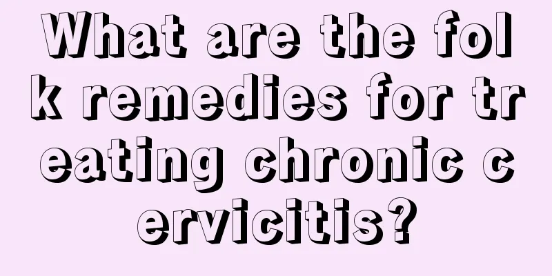 What are the folk remedies for treating chronic cervicitis?