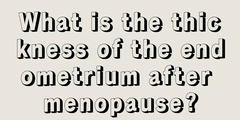 What is the thickness of the endometrium after menopause?