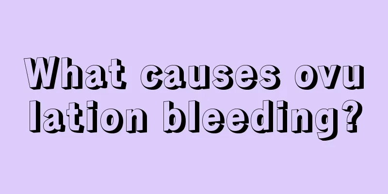 What causes ovulation bleeding?