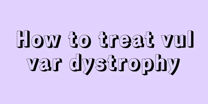 How to treat vulvar dystrophy