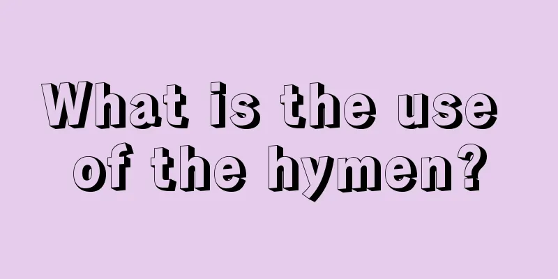 What is the use of the hymen?