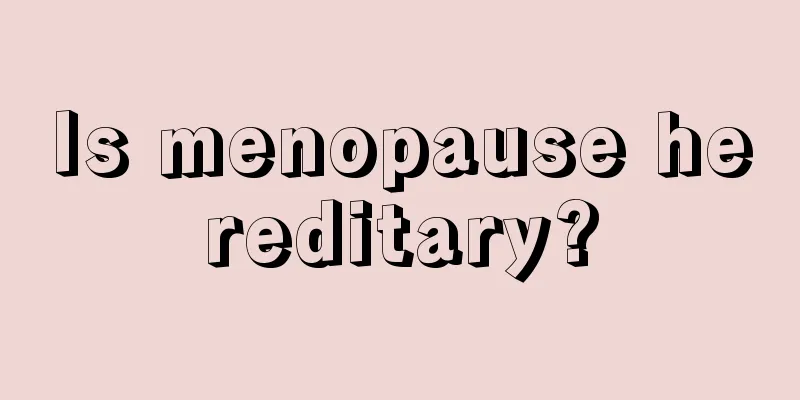 Is menopause hereditary?