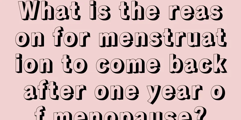 What is the reason for menstruation to come back after one year of menopause?