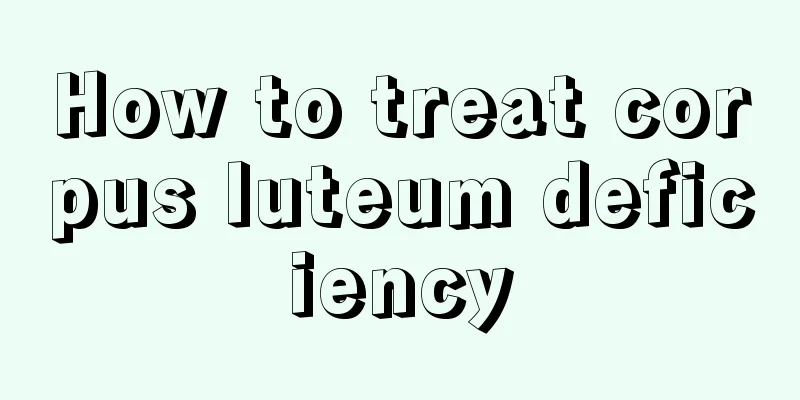 How to treat corpus luteum deficiency