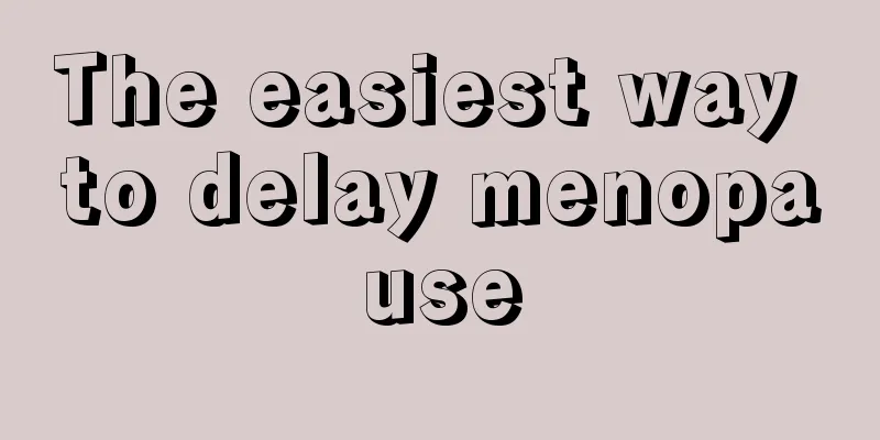 The easiest way to delay menopause