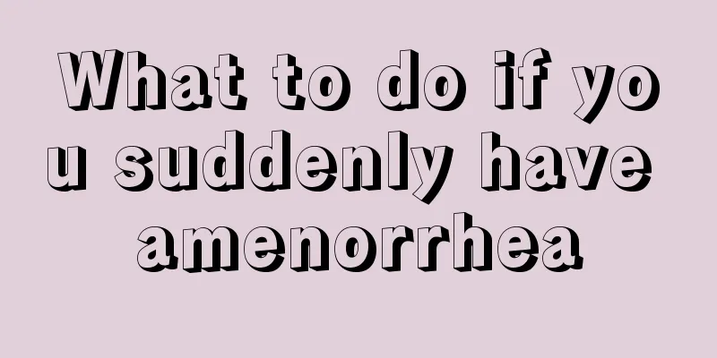 What to do if you suddenly have amenorrhea