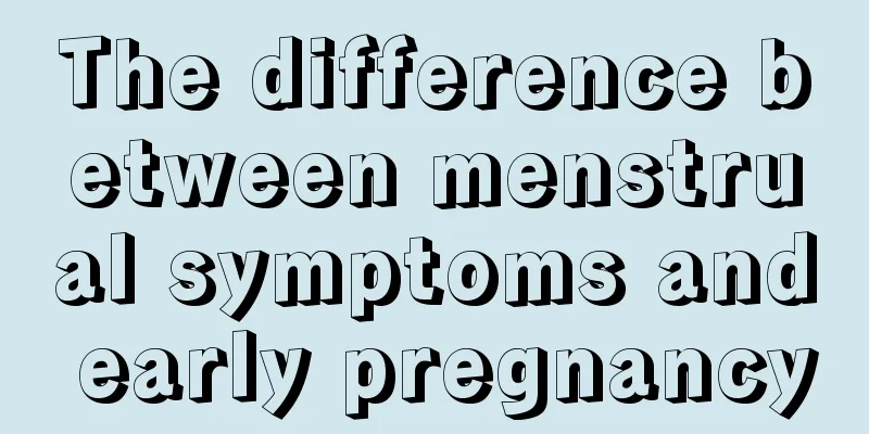 The difference between menstrual symptoms and early pregnancy