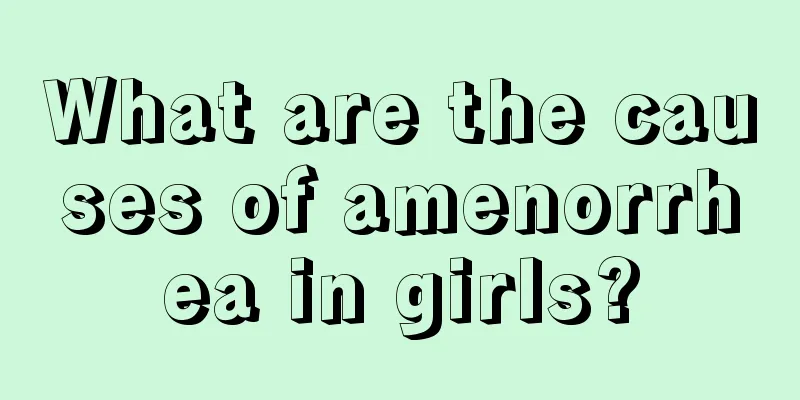 What are the causes of amenorrhea in girls?