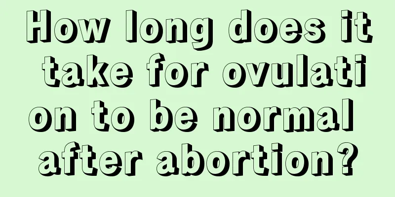 How long does it take for ovulation to be normal after abortion?