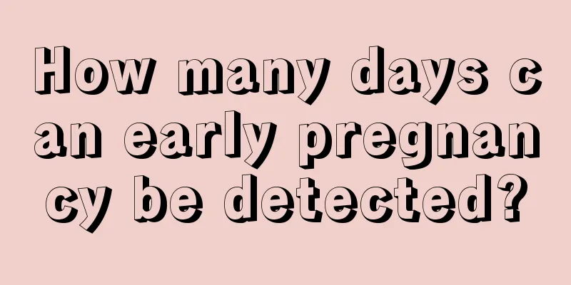 How many days can early pregnancy be detected?