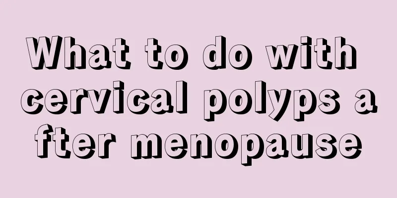 What to do with cervical polyps after menopause