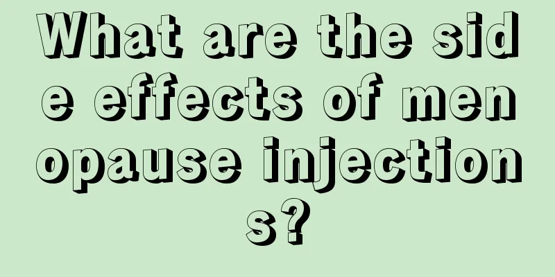 What are the side effects of menopause injections?