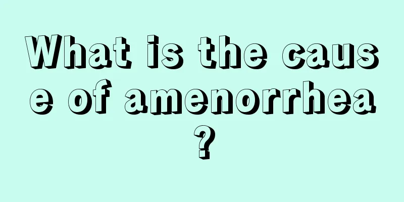 What is the cause of amenorrhea?