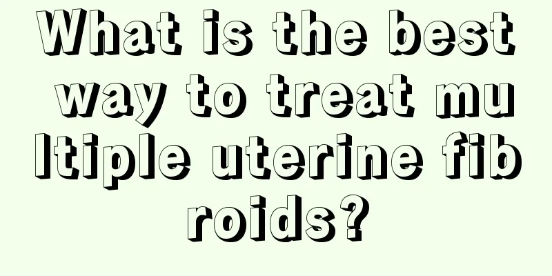 What is the best way to treat multiple uterine fibroids?