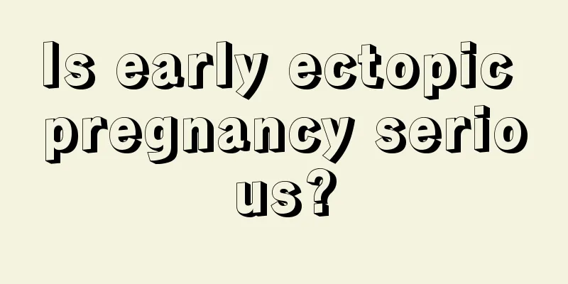 Is early ectopic pregnancy serious?