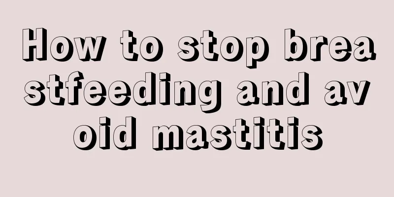 How to stop breastfeeding and avoid mastitis