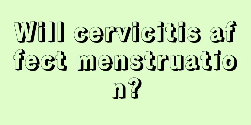 Will cervicitis affect menstruation?