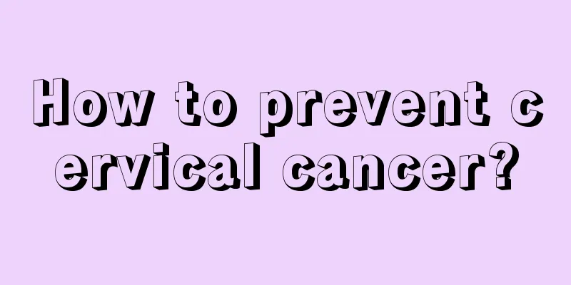 How to prevent cervical cancer?