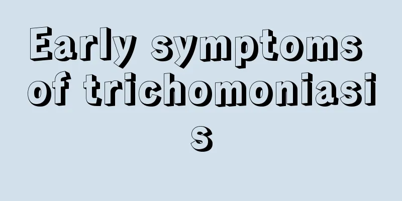 Early symptoms of trichomoniasis