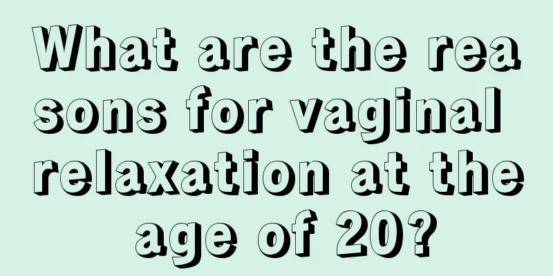 What are the reasons for vaginal relaxation at the age of 20?