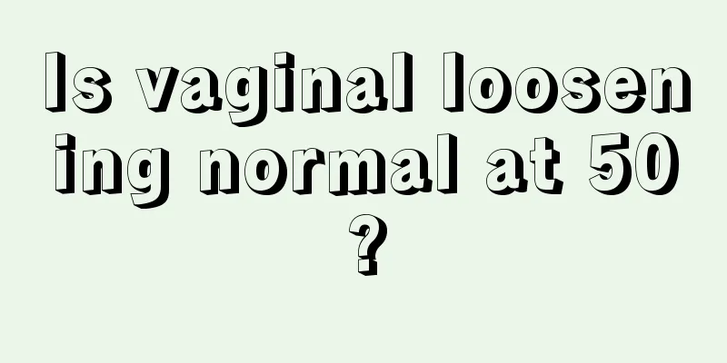 Is vaginal loosening normal at 50?