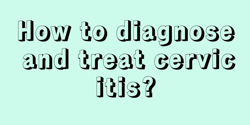 How to diagnose and treat cervicitis?